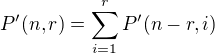 $P^{\prime} (n,r) = \sum_{i=1}^{r} P^{\prime} (n-r,i)$