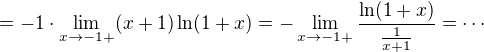$=-1\cdot\lim_{x\to-1+} (x+1) \ln (1+x)=-\lim_{x\to-1+} \frac{ \ln (1+x)}{\frac{1}{x+1}}=\cdots$