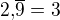 $2,\!\overline9=3$