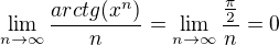 $\lim_{n\to\infty }\frac{arctg (x^{n})}{n}=\lim_{n\to\infty }\frac{\frac{\pi }{2}}{n}=0$
