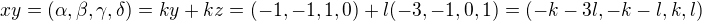 $xy=(\alpha ,\beta ,\gamma ,\delta ) = ky+kz=(-1,-1,1,0)+l(-3,-1,0,1)=(-k-3l,-k-l,k,l)$