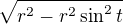 $\sqrt{r^2-r^2\sin^2t}$