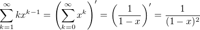 $\sum_{k=1}^{\infty}kx^{k-1}=\(\sum_{k=0}^{\infty}x^{k}\)'=\(\frac{1}{1-x}\)'=\frac{1}{(1-x)^2}$