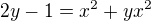 $2y-1=x^2+yx^2$