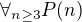 $\forall_{n\ge 3}P(n)$