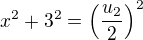 $x^2+3^2=\left(\frac{u_2}{2}\right)^2$