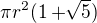 $\pi r^{2} (1+\sqrt[]{5})$