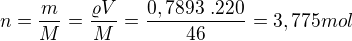 $n= \frac{m}{M}=\frac{\varrho V}{M}=\frac{0,7893� . 220}{46} =3,775 mol$