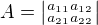 $A = \big| {}_{a_{21}}^{a_{11}} {}^{a_{12}}_{a_{22}} \big|$