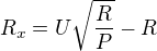 $R_x=U\sqrt{\frac RP}-R$