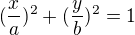 $(\frac {x}{a})^2 + (\frac {y}{b})^2 = 1$