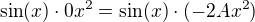 $\sin(x)\cdot 0x^2=\sin(x)\cdot (-2Ax^2)$