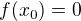 $f(x_{0}) =0$