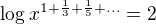 $\log_{}x^{1+\frac{1}{3}+\frac{1}{5}+\ldots }=2$