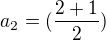 $a_{2}=(\frac{2+1}{2})$