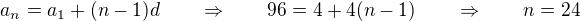 $a_n = a_1 + (n-1)d \qquad \Rightarrow \qquad 96 = 4 + 4(n-1) \qquad \Rightarrow \qquad n = 24$