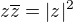 $z\overline{z}=|z|^2$