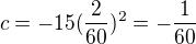 kopírovat do textarea $c=-15 (\frac{2}{60})^2=-\frac{1}{60}$
