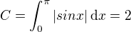 $C=\int_0^{\pi}|sin x|\,\text{d}x=2$