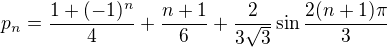 $p_n=\frac {1+(-1)^n}4+\frac {n+1}6+\frac 2{3\sqrt 3}\sin \frac {2(n+1)\pi}3$