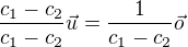 $\frac {c_1-c_2} {c_1-c_2}\vec u =\frac 1 {c_1-c_2} \vec o $