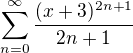 $\sum^\infty_{n=0}\frac{(x+3)^{2n+1}}{2n+1}$