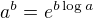$a^b = e^{b \log a}$