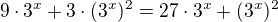 $9\cdot3^x+3\cdot(3^x)^2=27\cdot3^x+(3^x)^2$