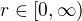 $r\in[0,\infty)$