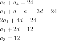 $a_2+a_4=24\nla_1+d+a_1+3d=24\nl2a_1+4d=24\nla_1+2d=12\nla_3=12$