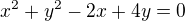 kopírovat do textarea $x^2 + y^2 - 2x + 4y = 0$