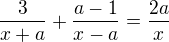$\frac{3}{x+a}+\frac{a-1}{x-a}=\frac{2a}{x}$