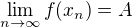 $\lim_{n \to \infty } f(x_{n}) = A$