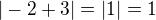 $|-2+3|=|1|=1$