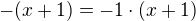 $-(x+1) =-1 \cdot (x+1)$