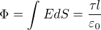 $\Phi =\int_{}^{}EdS=\frac{\tau l}{\varepsilon _{0}} $