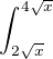 $\int_{2\sqrt{x}}^{4\sqrt{x}}$