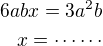 $6abx=3a^2b\\x=\cdots\cdots$