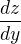 $\frac{dz}{dy}$