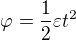 $\varphi =\frac12\varepsilon t^2$