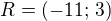 $R=(-11;\,3)$