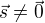 $\vec{s}\ne \vec{0}$
