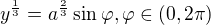 kopírovat do textarea $y^\frac13 = a^\frac23 \sin{\varphi}, \varphi \in (0,2\pi)$