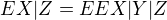 $E X|Z= EEX|Y|Z$