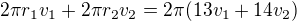 kopírovat do textarea $2\pi r_1v_1+2\pi r_2v_2=2\pi (13v_1+14v_2)$