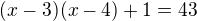 $(x-3)(x-4)+1=43$