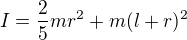 $I=\frac25mr^2+m(l+r)^2$