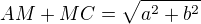 $AM+MC=\sqrt{a^{2}+b^{2}}$