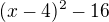$(x-4)^{2}-16$