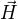 $\vec{H}$
